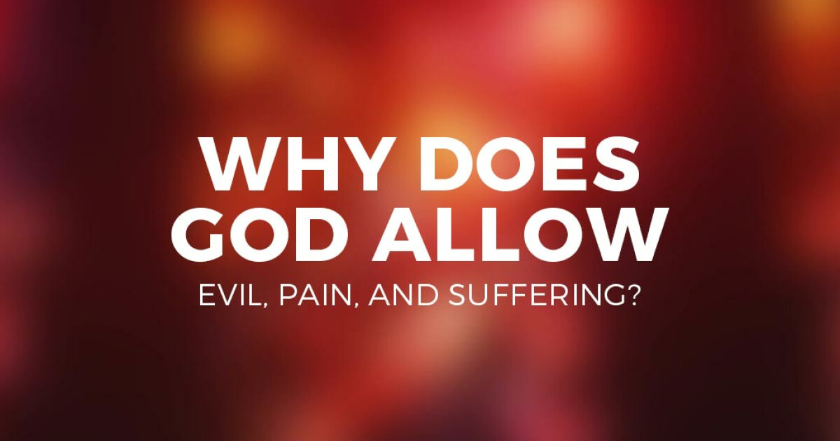 why-does-god-allow-evil-pain-and-suffering-part-2-sermons